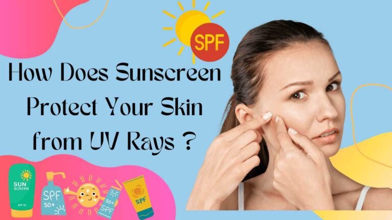 How Does Sunscreen Work To Protect Your Skin from UV Rays?